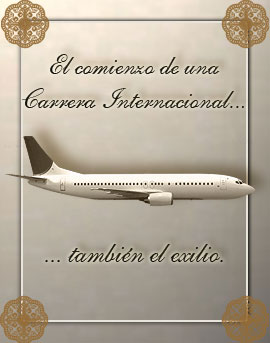 El comienzo de una Carrera Internacional... Tambi�n el exilio.